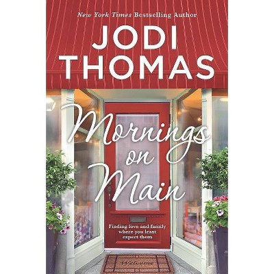 Mornings on Main - by  Jodi Thomas (Paperback)