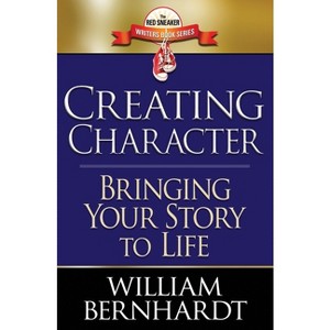 Creating Character - (The Red Sneaker Writers Book) by  William Bernhardt (Paperback) - 1 of 1