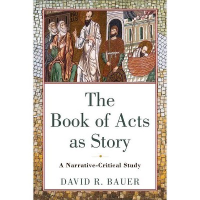 Book of Acts as Story - by  David R Bauer (Hardcover)