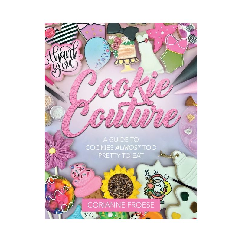 Cookie Couture - by  Corianne Froese (Paperback), 1 of 2