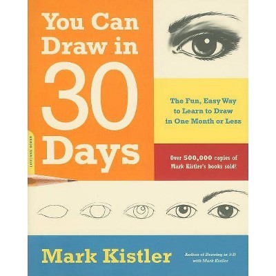 You Can Draw in 30 Days - by  Mark Kistler (Paperback)