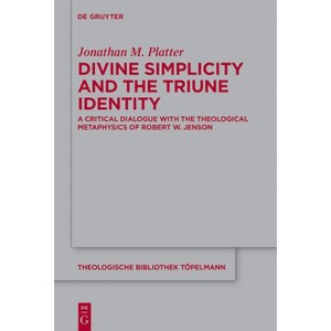Divine Simplicity and the Triune Identity - (Theologische Bibliothek Töpelmann) by  Jonathan M Platter (Paperback) - 1 of 1