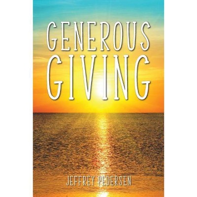 Generous Giving - by  Jeffrey Pedersen (Paperback)