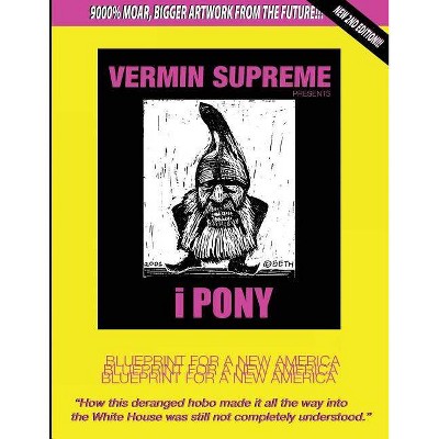 Ipony - by  Vermin Supreme (Paperback)