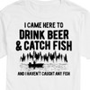 Men's - Instant Message - I Came Here to Drink Beer & Catch Fish Short Sleeve Graphic T-Shirt - 2 of 4