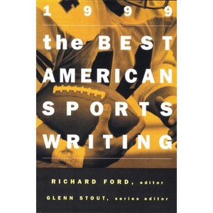 The Best American Sports Writing - by  Richard Ford & Glenn Stout (Paperback) - 1 of 1