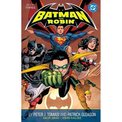 Batman and Robin by Peter J. Tomasi and Patrick Gleason Book Three - by  Peter J Tomasi (Paperback)
