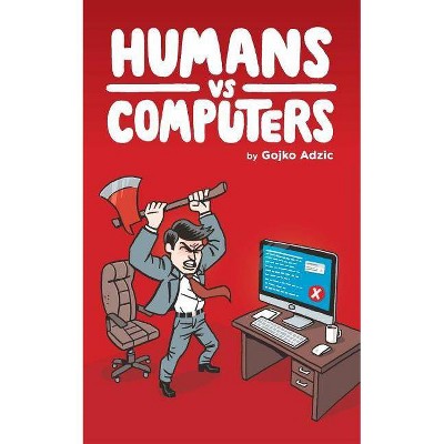 Humans vs Computers - by  Gojko Adzic (Paperback)