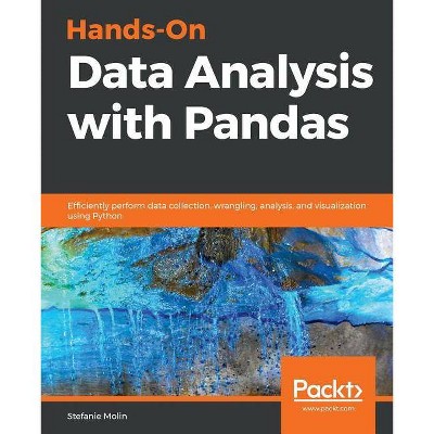 Hands-On Data Analysis with Pandas - by  Stefanie Molin (Paperback)