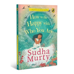 How to Be Happy with Who You Are - by  Sudha Murty & Shruti Hemani (Paperback) - 1 of 1