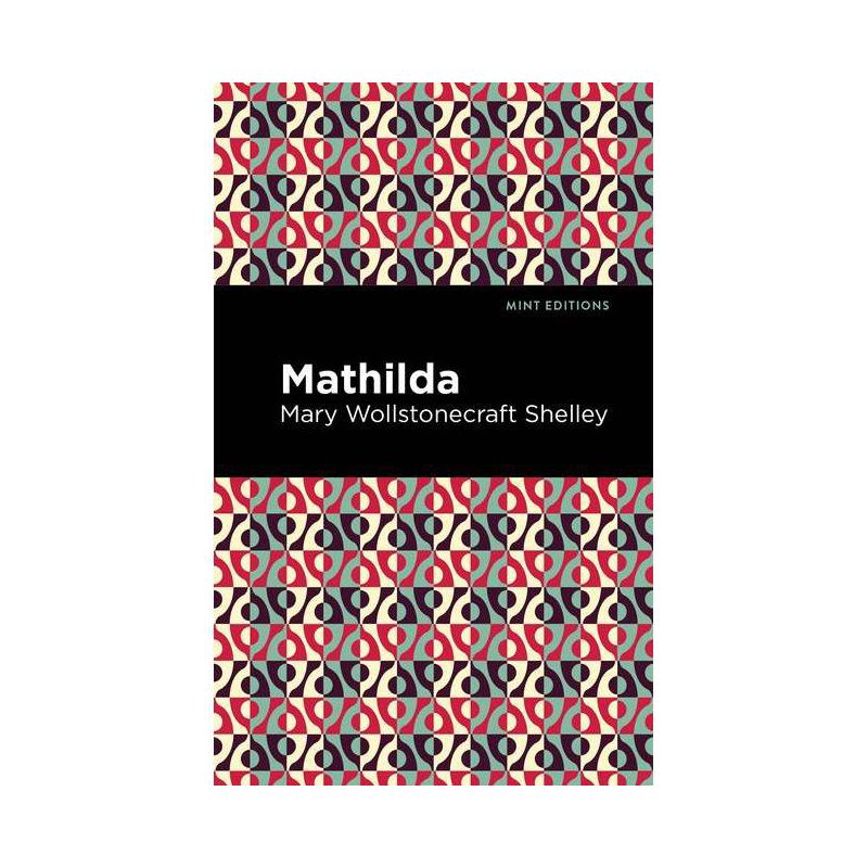 Mathilda - (Mint Editions) by Mary Wollstonecraft Shelley, 1 of 2