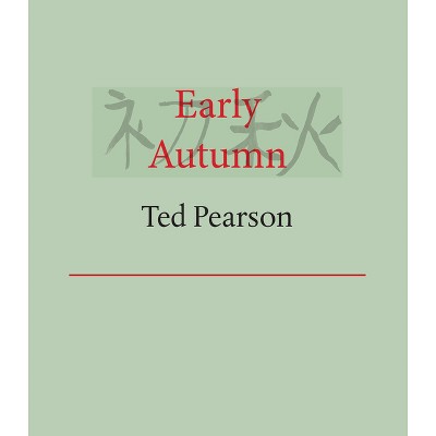 Early Autumn - by  Ted Pearson (Paperback)