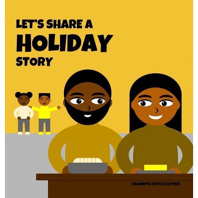 Let's Share a Holiday Story - by  Shawnta Smith Sayner (Hardcover)