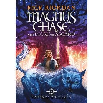 La Espada del Tiempo - (Serie Magnus Chase y los Dioses de Asgard / Magnus Chase And) by  Rick Riordan (Hardcover)