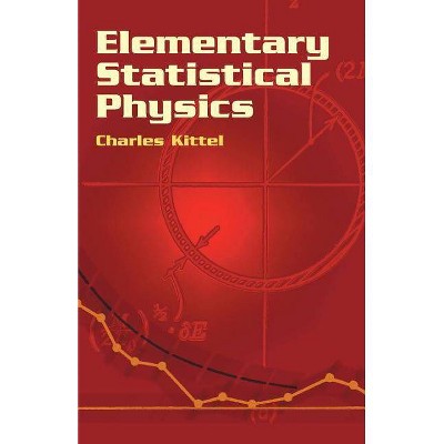 Elementary Statistical Physics - (Dover Books on Physics) by  Charles Kittel (Paperback)