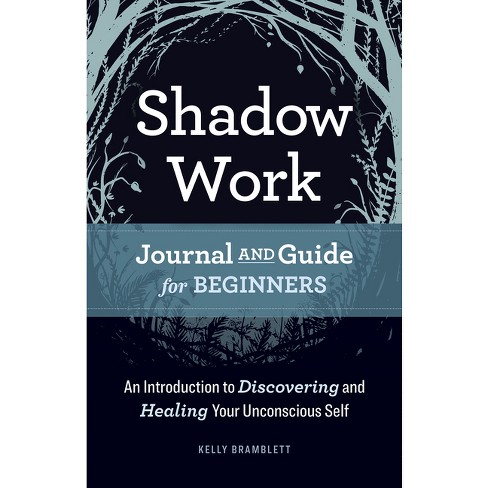 Shadow Work Journal And Guide For Beginners - By Kelly Bramblett 