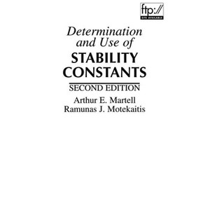 Determination and Use of Stability Constants - 2nd Edition by  Arthur E Martell & Ramunas J Motekaitis (Hardcover) - 1 of 1