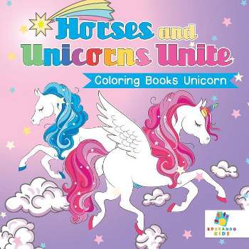 Horses and Unicorns Unite Coloring Books Unicorn - by  Educando Kids (Paperback)