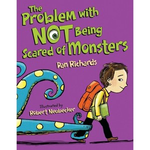 The Problem with Not Being Scared of Monsters - by  Dan Richards (Hardcover) - 1 of 1