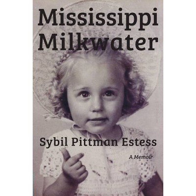 Mississippi Milkwater - by  Sybil Pittman Estess (Paperback)