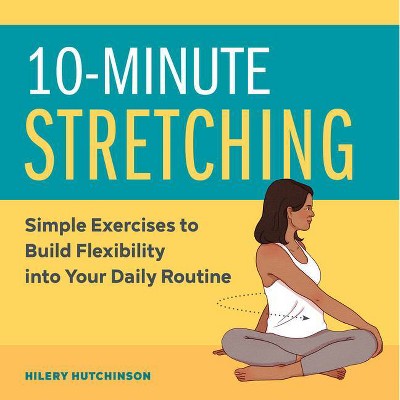 10-Minute Stretching - by  Hilery Hutchinson (Paperback)