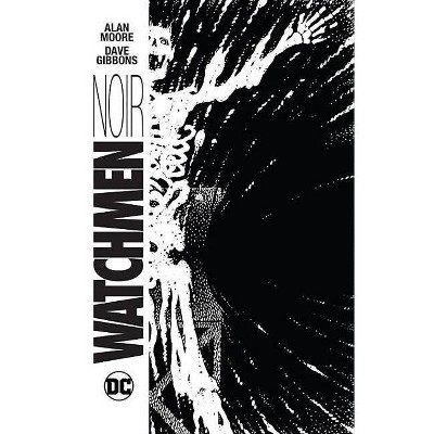 Watchmen Noir - by  Alan Moore (Hardcover)