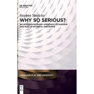 Why So Serious? - (Language Play and Creativity [Lpc]) by  Stephen Skalicky (Hardcover) - 1 of 1