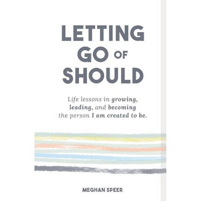 Letting Go of Should - by  Meghan Speer (Paperback)