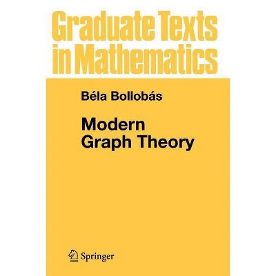 Modern Graph Theory - (Graduate Texts in Mathematics) by  Bela Bollobas (Paperback)