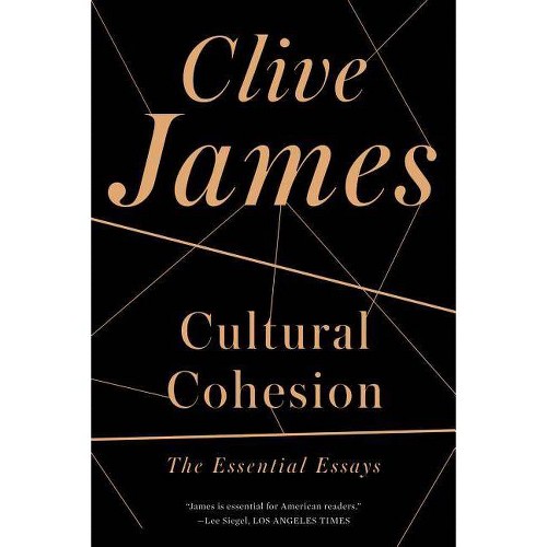 Cultural Cohesion - by Clive James (Paperback)