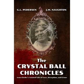 The Crystal Ball Chronicles - by  Janet M Naughton & Ginger L Pedersen (Paperback)