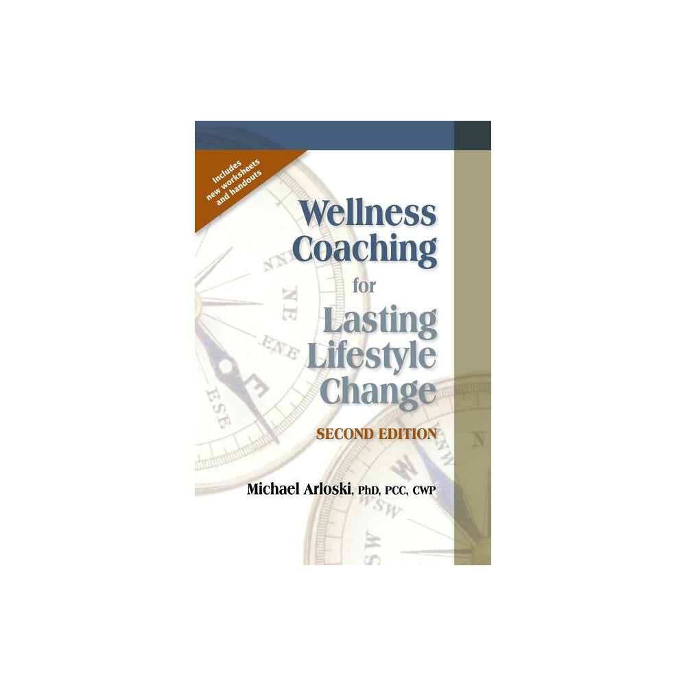 Wellness Coaching for Lasting Lifestyle Change - 2nd Edition by Michael Arloski (Paperback)