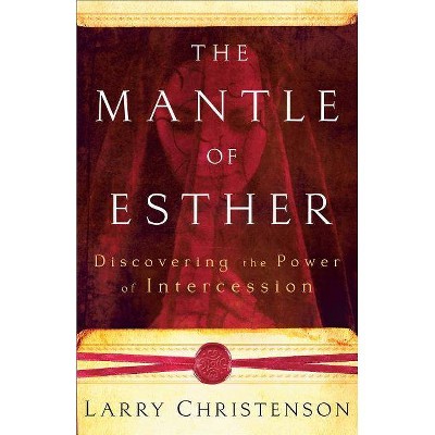 The Mantle of Esther - by  Larry Christenson (Paperback)