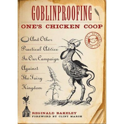 Goblinproofing One's Chicken Coop - by  Reginald Bakeley (Paperback)