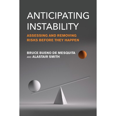 Anticipating Instability - by  Bruce Bueno de Mesquita & Alastair Smith (Paperback)