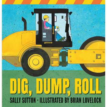 Dig, Dump, Roll - (Construction Crew) by  Sally Sutton (Board Book)