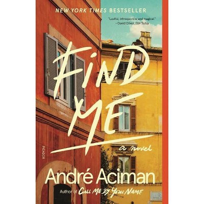 Find Me - by Andr Aciman (Paperback)