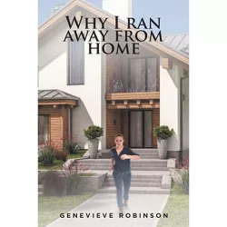 Why I Ran Away from Home - by  Genevieve Robinson (Paperback)