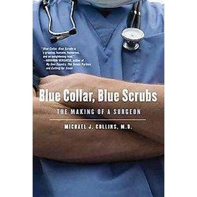 Blue Collar, Blue Scrubs - by  Michael J Collins (Paperback)