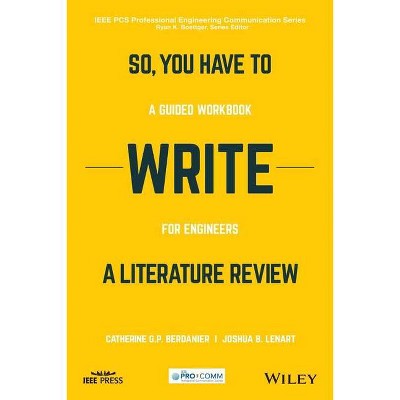 So, You Have to Write a Literature Review - (IEEE PCs Professional Engineering Communication) Annotated by  Catherine Berdanier & Joshua Lenart