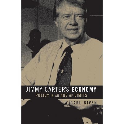 Jimmy Carter's Economy - (The Luther H. Hodges Jr. and Luther H. Hodges Sr. Business, Entrepreneurship, and Public P) by  W Carl Biven (Paperback)