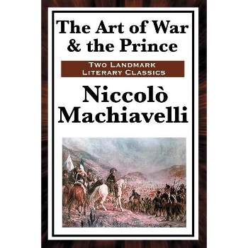 The Art of War & the Prince - by  Niccolo Machiavelli (Paperback)