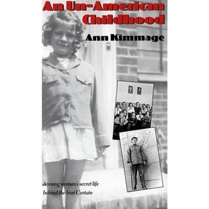 An Un-American Childhood - by  Ann Kimmage (Paperback) - 1 of 1