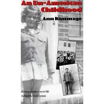 An Un-American Childhood - by  Ann Kimmage (Paperback)