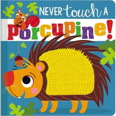 Never Touch a Porcupine - by Make Believe Ideas Ltd (Board Book)