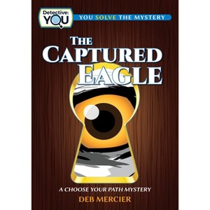 The Captured Eagle - (Detective: You) by  Deb Mercier (Paperback) - 1 of 1