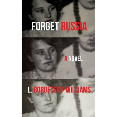 Forget Russia - by  L Bordetsky-Williams (Paperback)