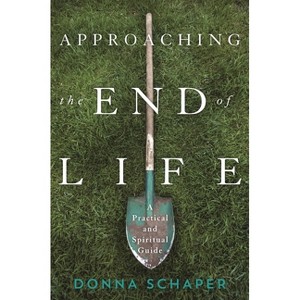 Approaching the End of Life - by  Donna Schaper (Paperback) - 1 of 1