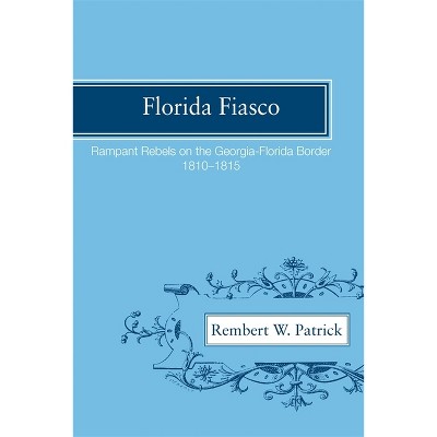 Florida Fiasco - by  Rembert W Patrick (Paperback)