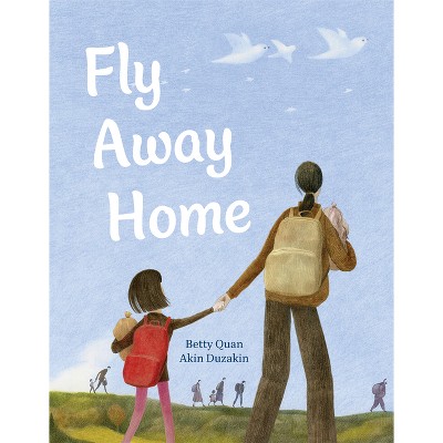 Fly Away Home - by  Betty Quan (Hardcover)